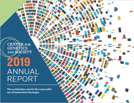 Radiating pattern of small, colorful rectangles. Text: Center for Genetics and Society 2019 Annual Report