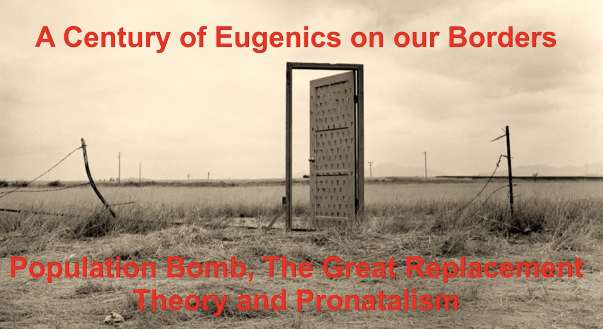 Image of an open door on a grey field, with the words: "A Century of Eugenics on our Borders. Population Bomb, The Great Replacement Theory and Pronatalism," in red text.